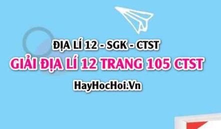 Giải Địa lí 12 trang 105 Chân trời sáng tạo SGK